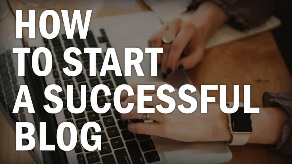 Starting a Successful Blog: Step-by-Step Tutorial